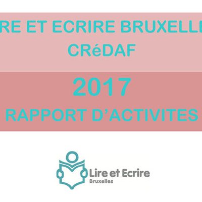 Rapport d’activités Lire et Écrire Bruxelles CRéDAF 2017